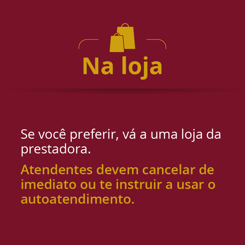 Na loja: se você preferir, vá a uma loja da prestadora. Atendentes devem cancelar de imediato ou te instruir a usar o autoatendimento.