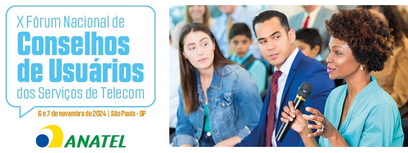 X Fórum Nacional de Conselhos dos Usuários dos Serviços de Telecomunicações