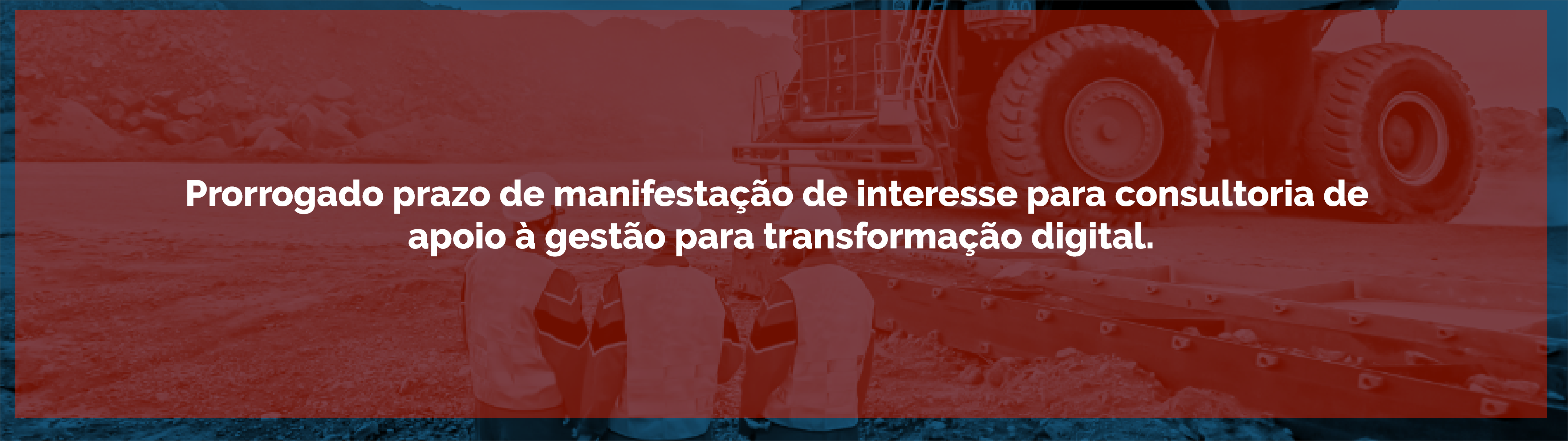 Prorrogado prazo de manifestação de interesse para consultoria de apoio à gestão para transformação digital