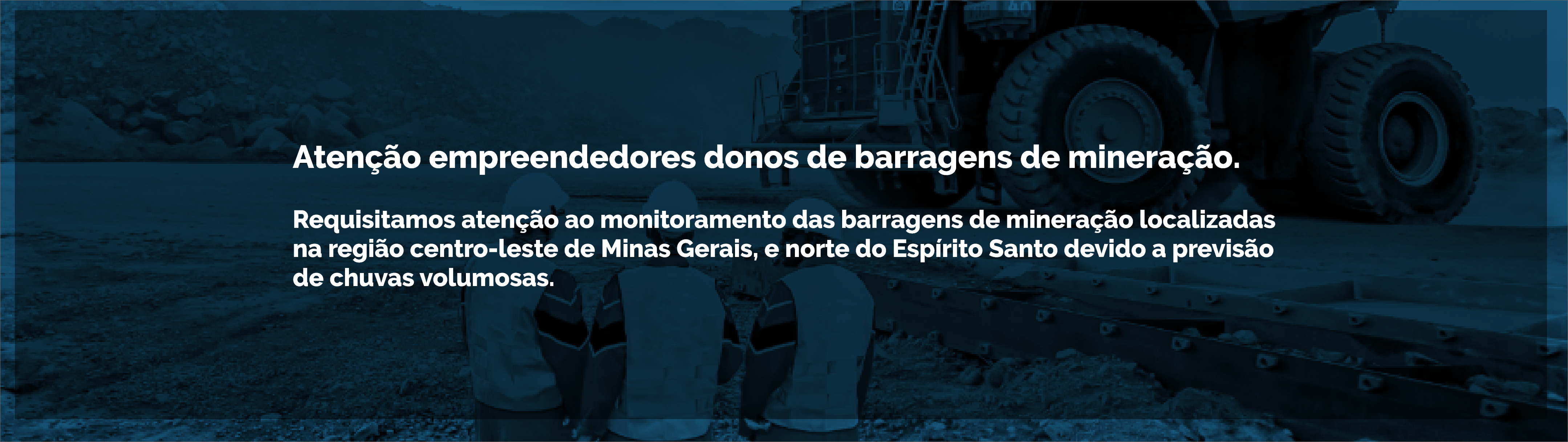 Atenção empreendedores donos de barragens de mineração.