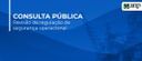 2022.12.13-consulta-publica-seg-operacional.jpg