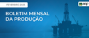 2025.03.31-boletim-mensal-de-producao-fevereiro.png