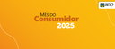 mes-consumidor-2025-carrossel.png
