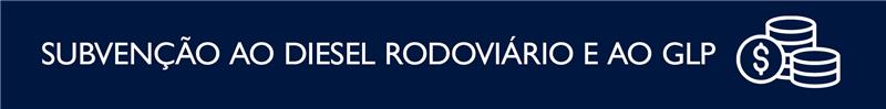 Subvenção à comercialização de óleo diesel rodoviário e ao GLP