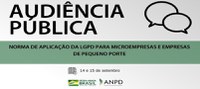 ANPD apresenta informações adicionais sobre audiência pública da norma de aplicação da LGPD para microempresas e empresas de pequeno porte.