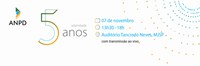 ANPD completa 5 anos com balanço de entregas e diálogo sobre perspectivas para o futuro