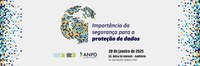 ANPD e CERT.br realizam evento que discute a importância da segurança para a proteção de dados