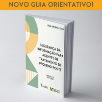 ANPD publica Guia de Segurança da Informação para Agentes de Tratamento de Pequeno Porte