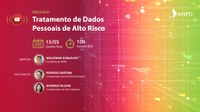 ANPD realiza Webinário sobre Tratamento de Dados Pessoais de Alto Risco