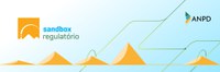 Após recursos, ANPD divulga resultado final do projeto Sandbox Regulatório