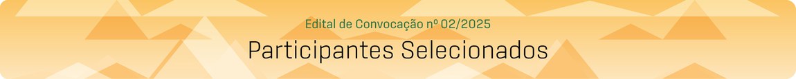 Banner edital de convocação nº2/2025 - Conheça os Participantes Selecionados