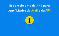 Esclarecimento da ANS para beneficiários da Amil e da APS