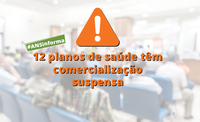 ANS suspende a comercialização de 12 planos de saúde