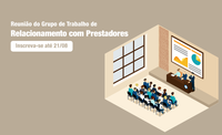 ANS promove reunião do Grupo Técnico de Relacionamento com Prestadores