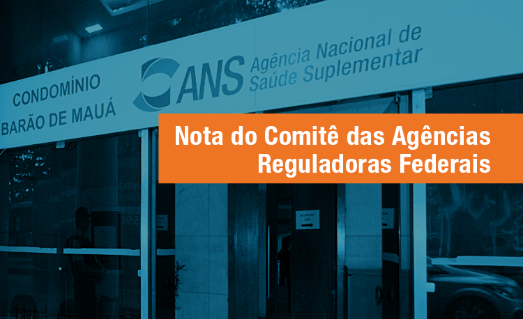 Confira a nota do Comitê das Agências Reguladoras Federais - COARF