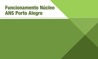 Funcionamento Núcleo ANS em Porto Alegre