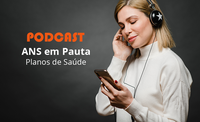 Podcast ANS em Pauta: Episódio 4 está disponível
