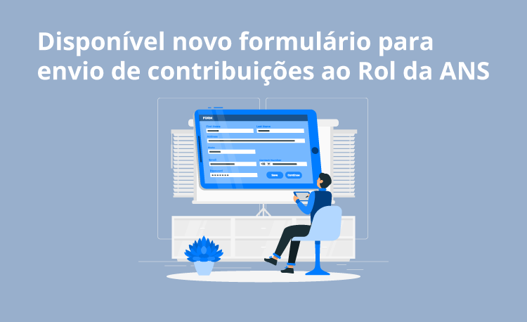 ANS atualiza formulário eletrônico de contribuições para o Rol de Coberturas