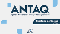 ANTAQ disponibiliza Relatório Anual de Gestão 2022
