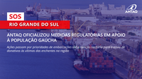ANTAQ oficializou medidas regulatórias em apoio à população gaúcha