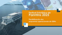 ANTAQ divulga orientações para alteração de esquemas operacionais de EBNs durante o Festival Folclórico de Parintins 2025