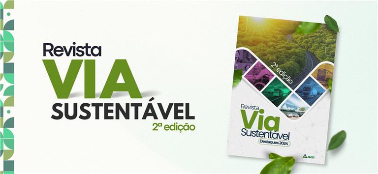 A Agência lança a 2ª edição da Revista Via Sustentável