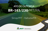 ANTT aprova ato de outorga para exploração da BR-163/230/MT/PA