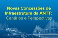 ANTT debate sobre novas concessões de infraestrutura