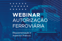 ANTT realiza webinar sobre “Autorização Ferroviária”
