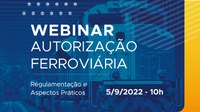 ANTT realiza webinar sobre “Autorização Ferroviária”
