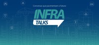 Infra Talks: Sustentabilidade e inovação no centro das concessões de infraestrutura