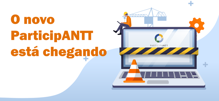 Vem aí o ParticipANTT 2.0: nova versão do sistema será lançada com melhorias e novo design