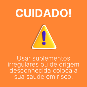 Cuidado! Usar suplementos irregulares ou de origem desconhecida coloca a sua saúde em risco.
