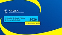 Acompanhe ao vivo a 5ª Reunião Pública da Diretoria Colegiada da Anvisa