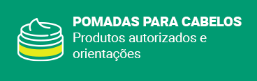 banner de fundo verde com o texto: pomadas para cabelos: Produtos autorizados e orientações