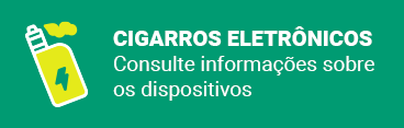  de fundo verde com o texto: Cigarros eletrônicos - consulte informações sobre os dispositivos