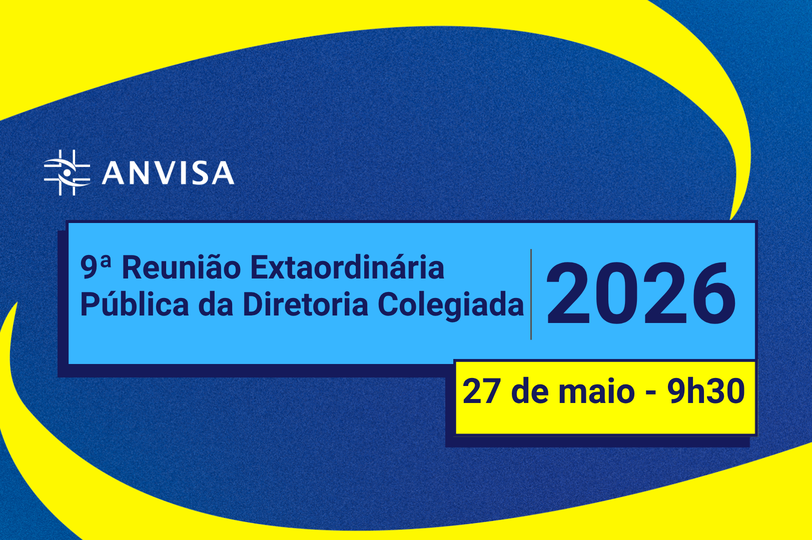Acompanhe a 9ª Reunião Ordinária Pública da Diretoria Colegiada da Anvisa