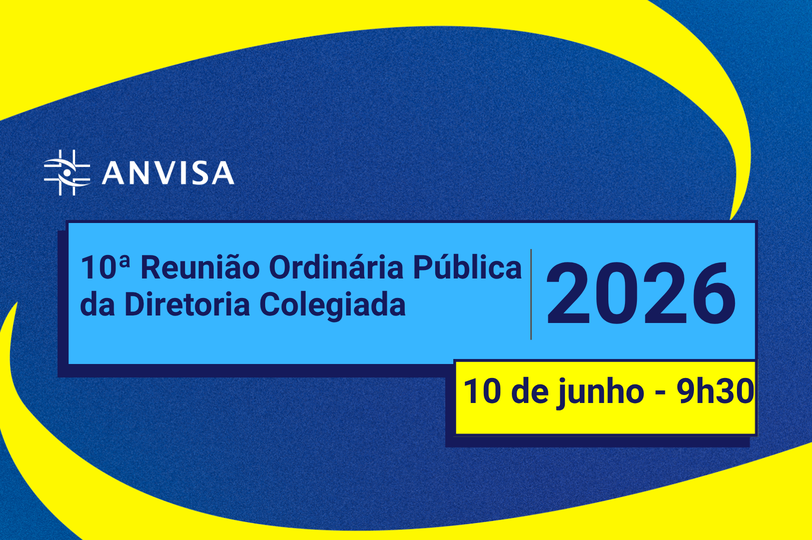 Acompanhe a 10ª Reunião Ordinária Pública da Diretoria Colegiada da Anvisa