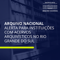 Alerta para instituições com acervos arquivísticos no Rio Grande do Sul