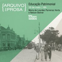 Arquivo em Prosa debate a educação patrimonial