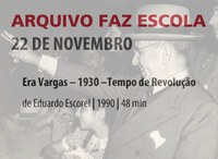 Arquivo Faz Escola Novembro de 2018 Tema: Era Vargas - 1930 - Tempo de Revolução