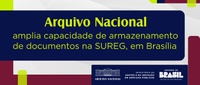 Arquivo Nacional amplia capacidade de armazenamento de documentos em Brasília