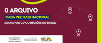 Arquivo Nacional cria três unidades regionais e expande sua atuação