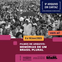 Arquivo Nacional realiza a 9ª edição do Festival Internacional de Cinema de Arquivo