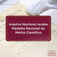 Arquivo Nacional recebe Medalha Nacional do Mérito Científico