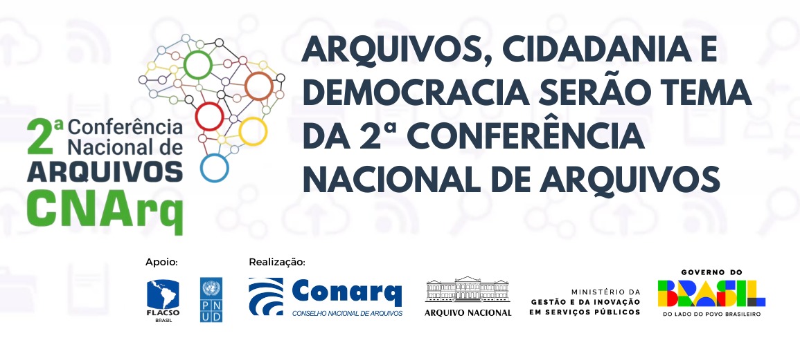 Evento convocado pelo Ministério da Gestão e da Inovação em Serviços Públicos (MGI) e organizado pelo Arquivo Nacional e pelo Conselho Nacional de Arquivos (Conarq) será realizado entre 26 e 28 de maio de 2026, em Brasília.