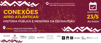 Conexões Afro-Atlânticas: História Pública e Memória da Escravidão