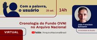 Fundo OVNI do Arquivo Nacional  na próxima edição do "Com a palavra, o usuário"