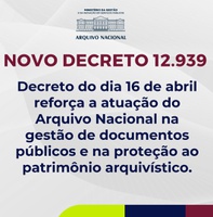 Novo decreto reforça a atuação do Arquivo Nacional na gestão de documentos públicos e na proteção ao patrimônio arquivístico.