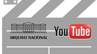 O Arquivo Nacional está no Youtube